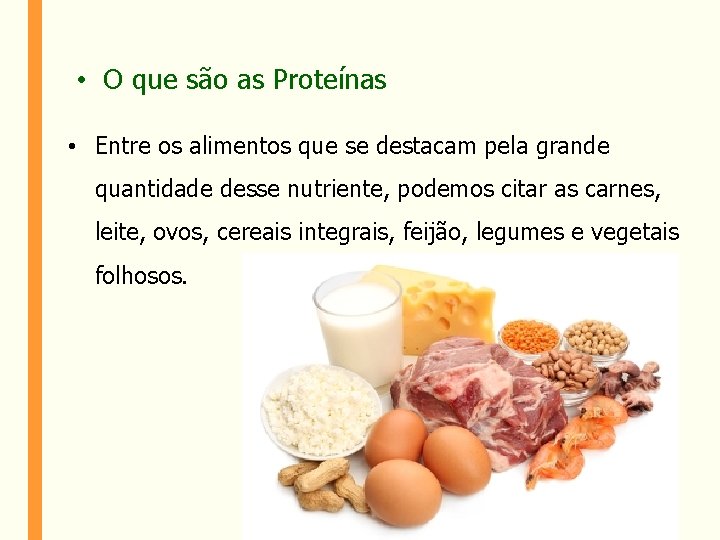  • O que são as Proteínas • Entre os alimentos que se destacam