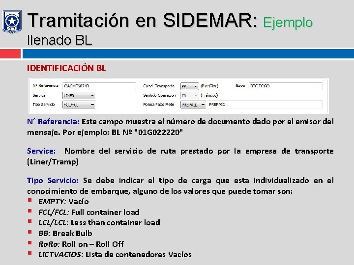 Tramitación en SIDEMAR: Ejemplo llenado BL IDENTIFICACIÓN BL N° Referencia: Este campo muestra el