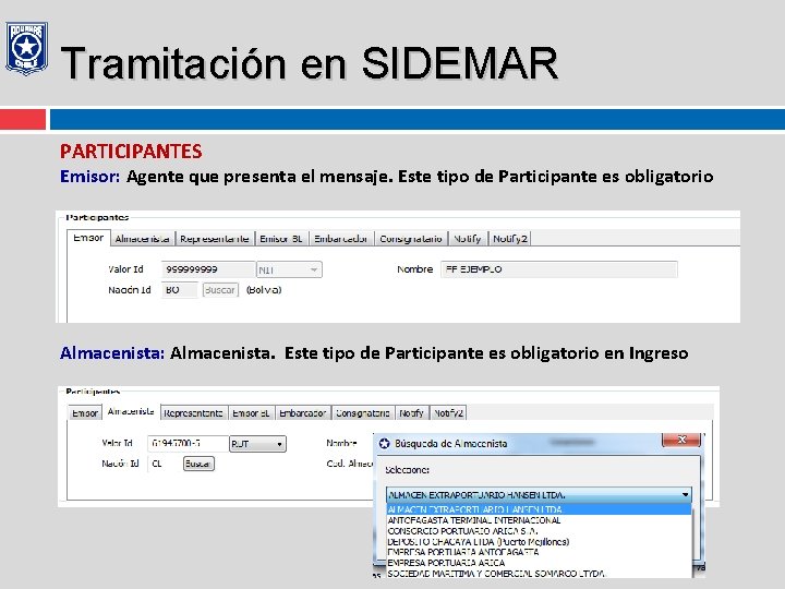 Tramitación en SIDEMAR PARTICIPANTES Emisor: Agente que presenta el mensaje. Este tipo de Participante
