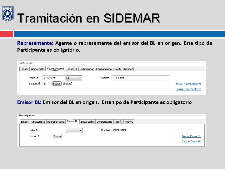 Tramitación en SIDEMAR Representante: Agente o representante del emisor del BL en origen. Este