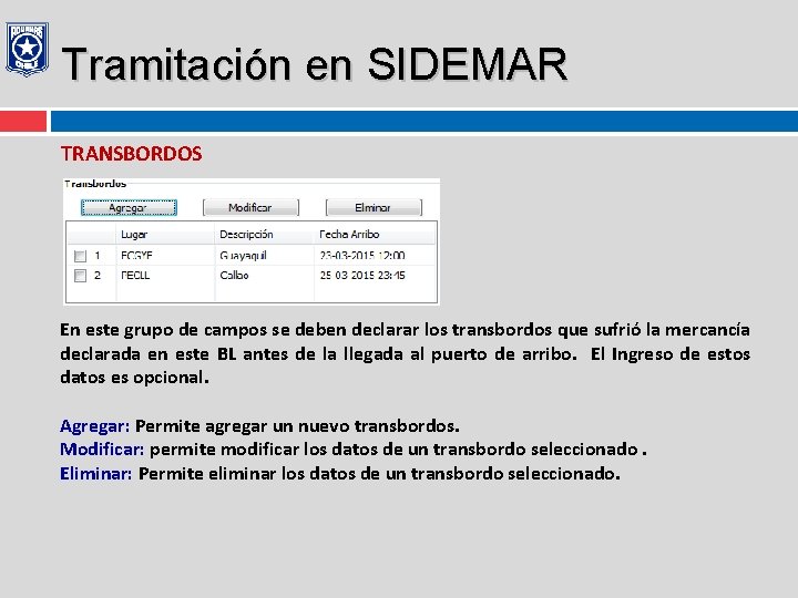 Tramitación en SIDEMAR TRANSBORDOS En este grupo de campos se deben declarar los transbordos