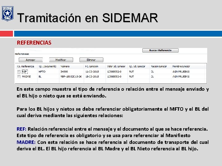 Tramitación en SIDEMAR REFERENCIAS En este campo muestra el tipo de referencia o relación