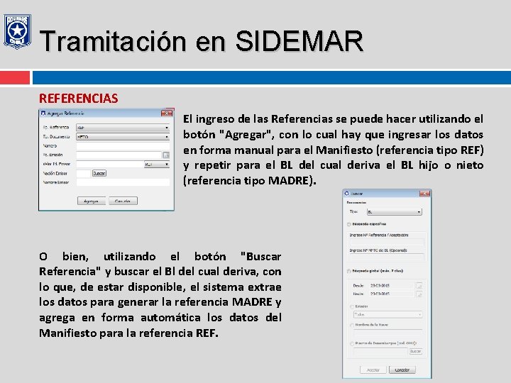 Tramitación en SIDEMAR REFERENCIAS El ingreso de las Referencias se puede hacer utilizando el