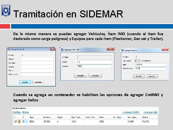 Tramitación en SIDEMAR De la misma manera se pueden agregar Vehículos, Ítem IMO (cuando