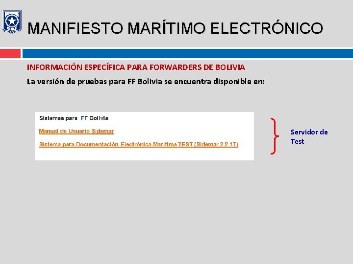 MANIFIESTO MARÍTIMO ELECTRÓNICO INFORMACIÓN ESPECÍFICA PARA FORWARDERS DE BOLIVIA La versión de pruebas para