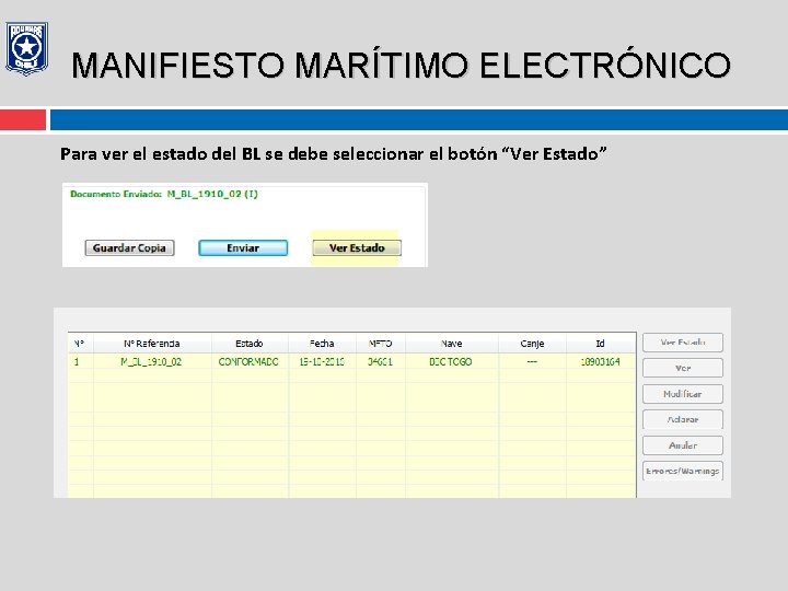 MANIFIESTO MARÍTIMO ELECTRÓNICO Para ver el estado del BL se debe seleccionar el botón