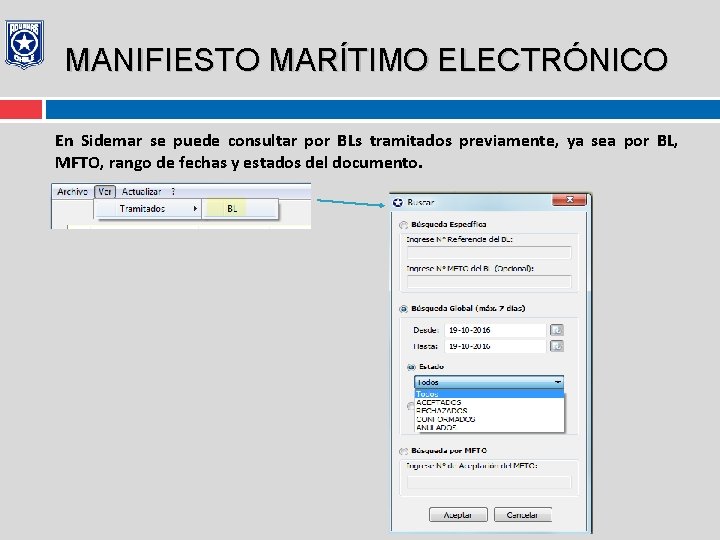 MANIFIESTO MARÍTIMO ELECTRÓNICO En Sidemar se puede consultar por BLs tramitados previamente, ya sea