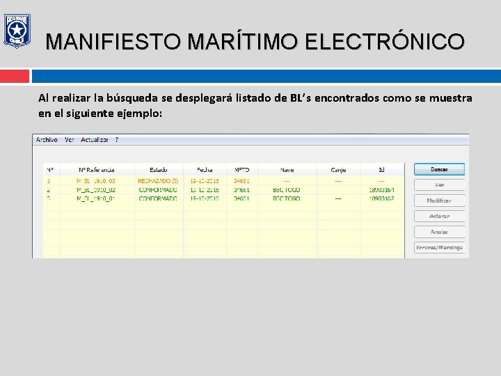 MANIFIESTO MARÍTIMO ELECTRÓNICO Al realizar la búsqueda se desplegará listado de BL’s encontrados como
