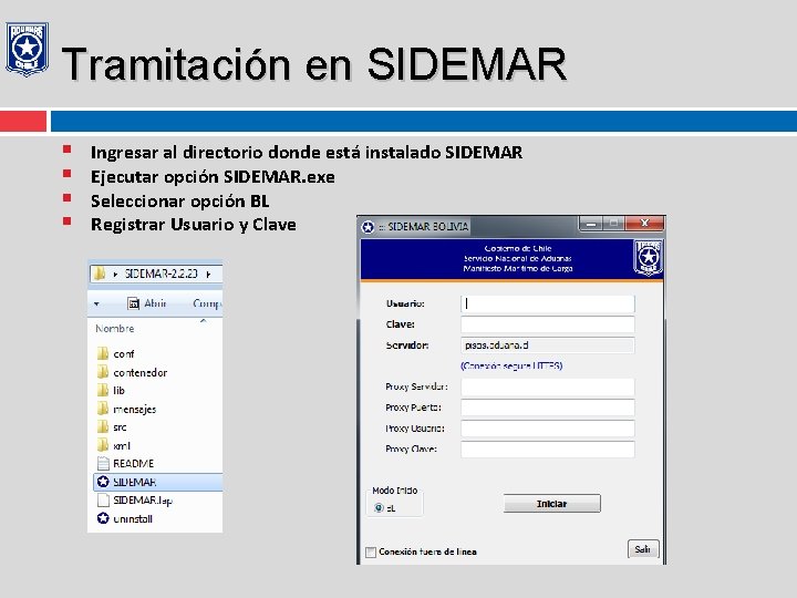 Tramitación en SIDEMAR § § Ingresar al directorio donde está instalado SIDEMAR Ejecutar opción