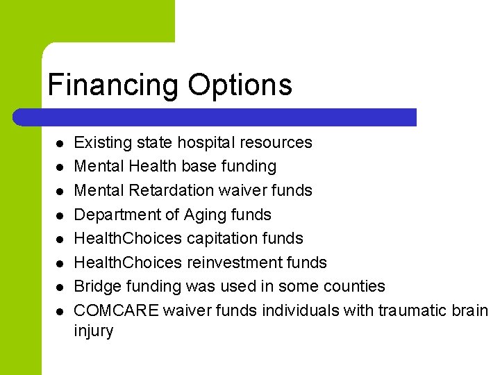 Financing Options l l l l Existing state hospital resources Mental Health base funding
