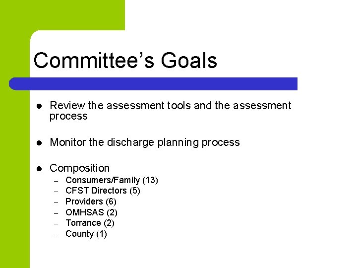 Committee’s Goals l Review the assessment tools and the assessment process l Monitor the