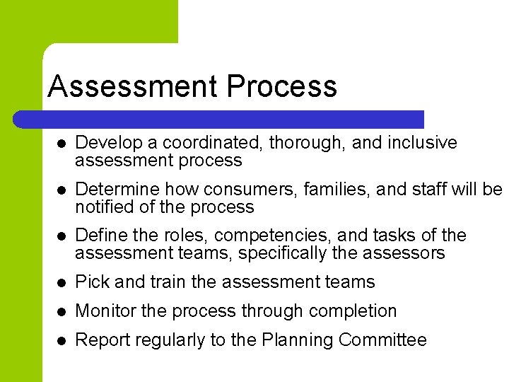 Assessment Process l Develop a coordinated, thorough, and inclusive assessment process l Determine how