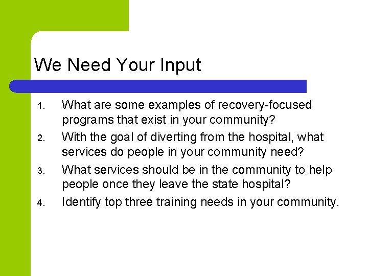 We Need Your Input 1. 2. 3. 4. What are some examples of recovery-focused