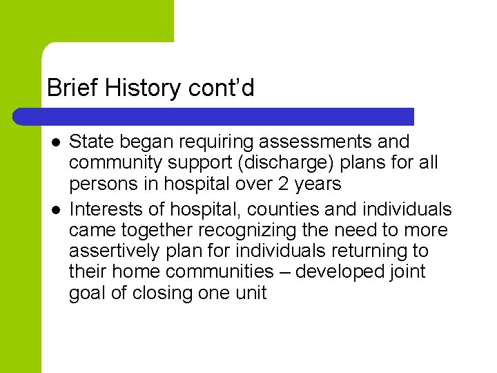 Brief History cont’d l l State began requiring assessments and community support (discharge) plans