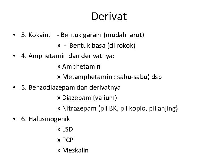 Derivat • 3. Kokain: - Bentuk garam (mudah larut) » - Bentuk basa (di