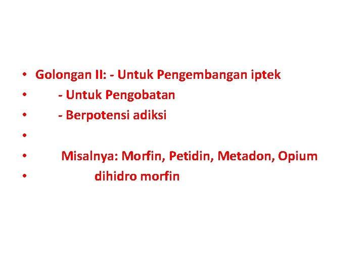  • Golongan II: - Untuk Pengembangan iptek • - Untuk Pengobatan • -