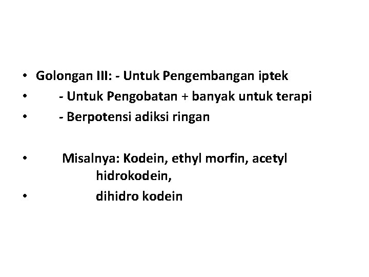  • Golongan III: - Untuk Pengembangan iptek • - Untuk Pengobatan + banyak