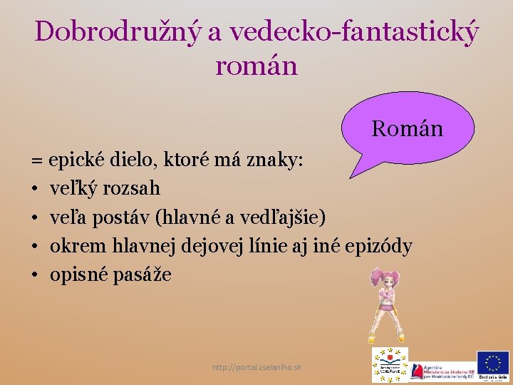 Dobrodružný a vedecko-fantastický román Román = epické dielo, ktoré má znaky: • veľký rozsah