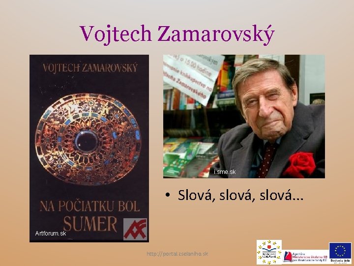 Vojtech Zamarovský i. sme. sk • Slová, slová. . . Artforum. sk http: //portal.