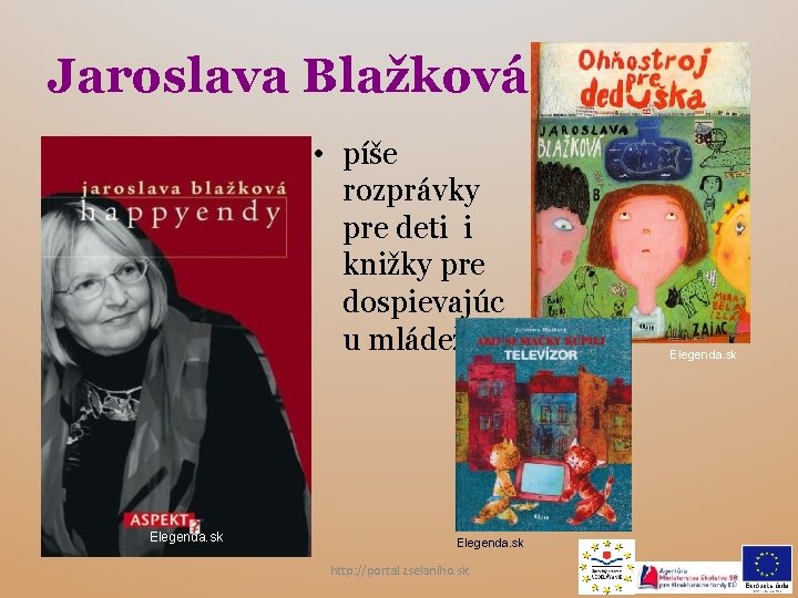 Jaroslava Blažková • píše rozprávky pre deti i knižky pre dospievajúc u mládež Elegenda.