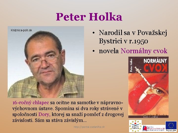 Peter Holka Kniznica-poh. sk • Narodil sa v Považskej Bystrici v r. 1950 •