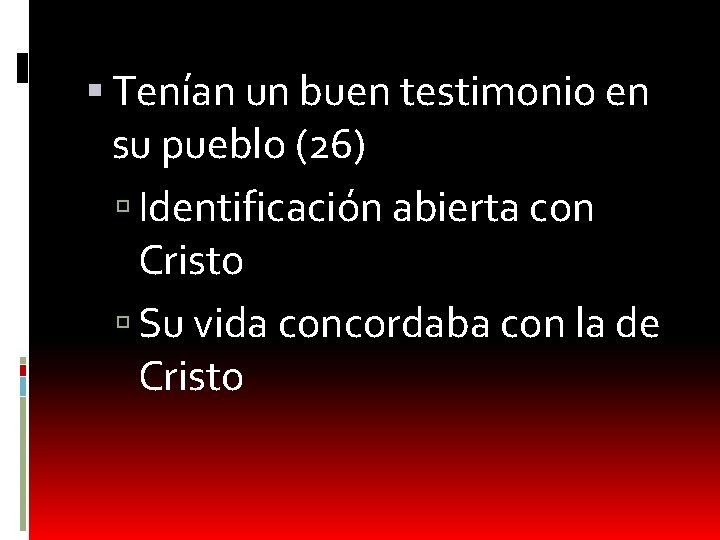  Tenían un buen testimonio en su pueblo (26) Identificación abierta con Cristo Su