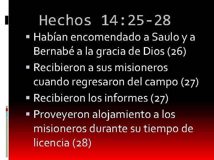 Hechos 14: 25 -28 Habían encomendado a Saulo y a Bernabé a la gracia