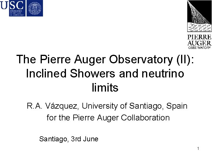 The Pierre Auger Observatory (II): Inclined Showers and neutrino limits R. A. Vázquez, University