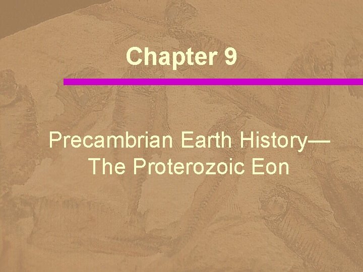 Chapter 9 Precambrian Earth History— The Proterozoic Eon 