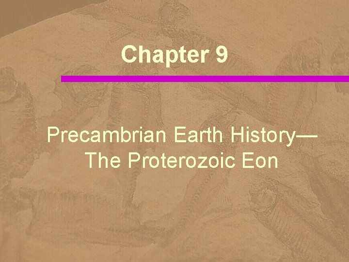 Chapter 9 Precambrian Earth History— The Proterozoic Eon 