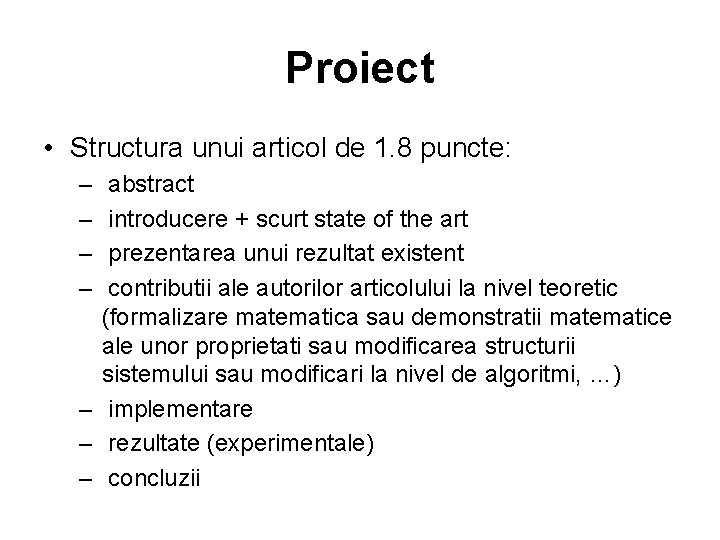 Proiect • Structura unui articol de 1. 8 puncte: – – abstract introducere +