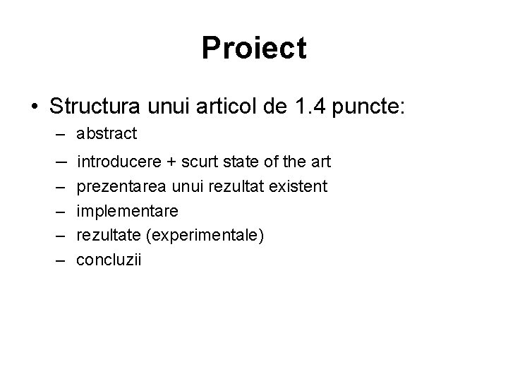 Proiect • Structura unui articol de 1. 4 puncte: – abstract – introducere +