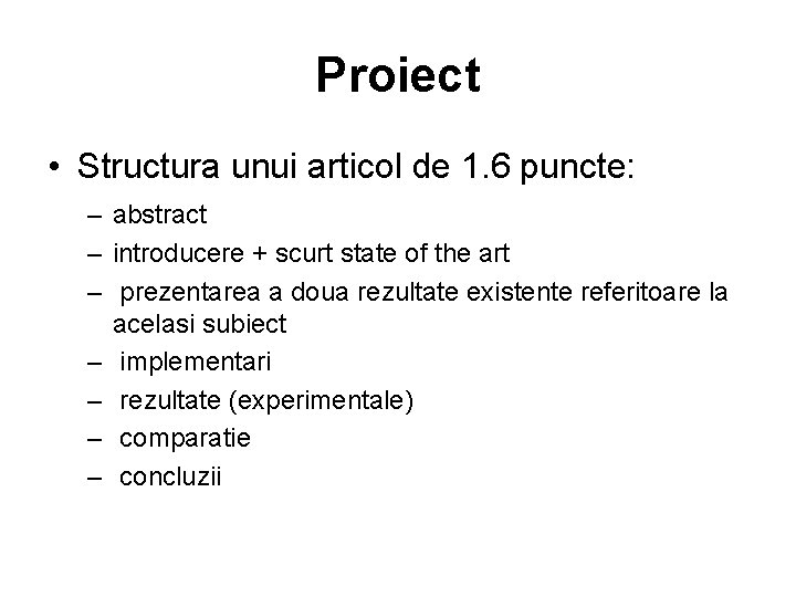 Proiect • Structura unui articol de 1. 6 puncte: – abstract – introducere +