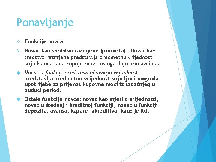 Ponavljanje v Funkcije novca: Ø Novac kao sredstvo razmjene (prometa) - Novac kao sredstvo
