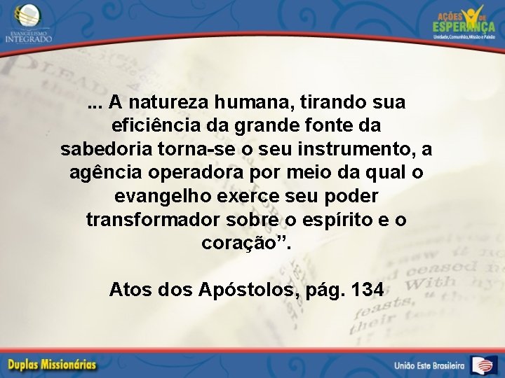 . . . A natureza humana, tirando sua eficiência da grande fonte da sabedoria