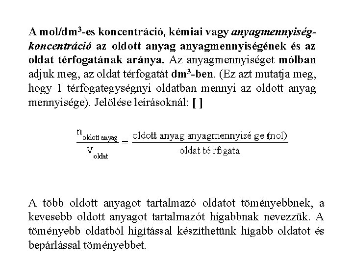 A mol/dm 3 -es koncentráció, kémiai vagy anyagmennyiségkoncentráció az oldott anyagmennyiségének és az oldat