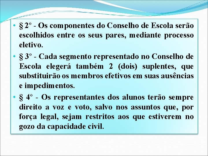 • § 2º - Os componentes do Conselho de Escola serão escolhidos entre • § 2º - Os componentes do Conselho de Escola serão escolhidos entre
