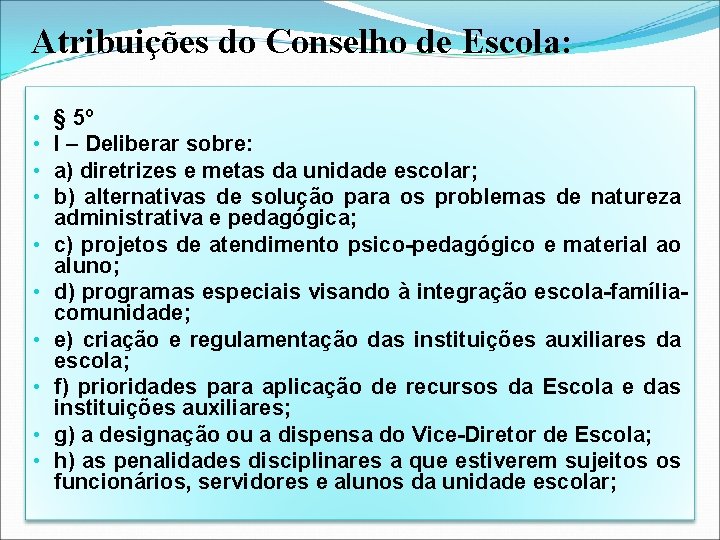 Atribuições do Conselho de Escola: • • • § 5º I – Deliberar sobre: Atribuições do Conselho de Escola: • • • § 5º I – Deliberar sobre: