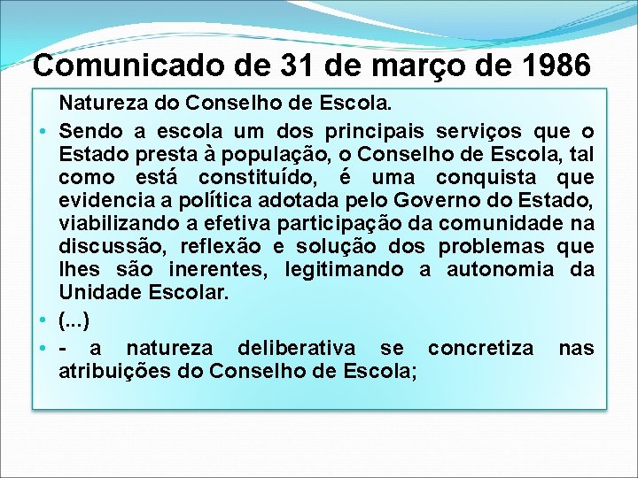 Comunicado de 31 de março de 1986 Natureza do Conselho de Escola. • Sendo