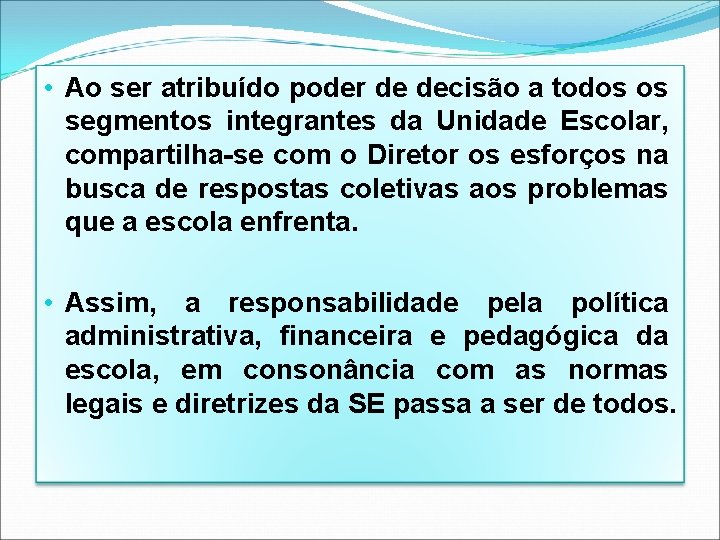 • Ao ser atribuído poder de decisão a todos os segmentos integrantes da • Ao ser atribuído poder de decisão a todos os segmentos integrantes da
