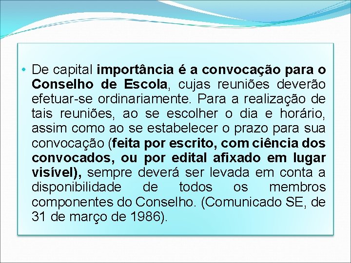  • De capital importância é a convocação para o Conselho de Escola, cujas