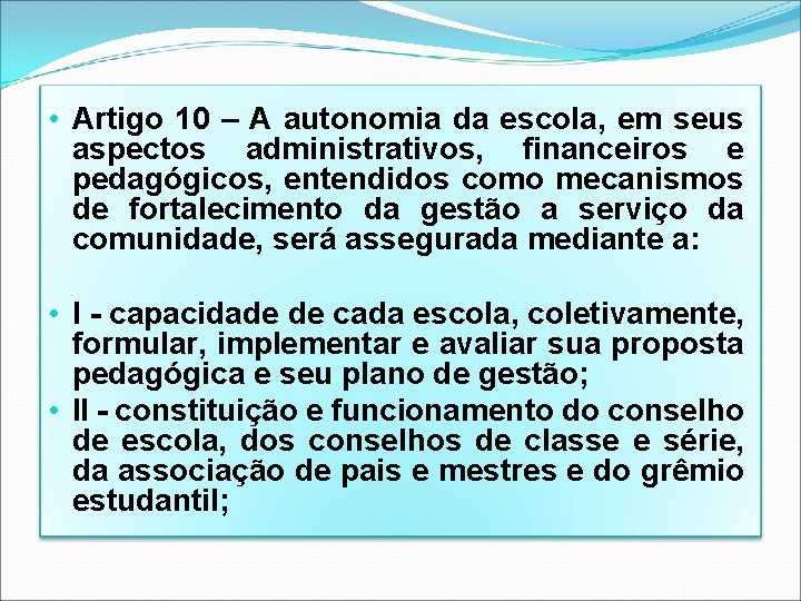  • Artigo 10 – A autonomia da escola, em seus aspectos administrativos, financeiros