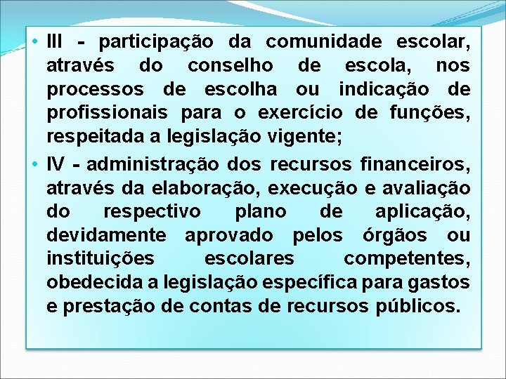 • III - participação da comunidade escolar, através do conselho de escola, nos • III - participação da comunidade escolar, através do conselho de escola, nos