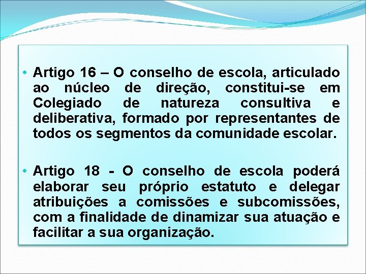  • Artigo 16 – O conselho de escola, articulado ao núcleo de direção,