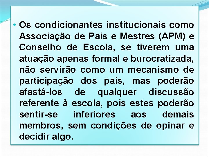 • Os condicionantes institucionais como Associação de Pais e Mestres (APM) e Conselho • Os condicionantes institucionais como Associação de Pais e Mestres (APM) e Conselho