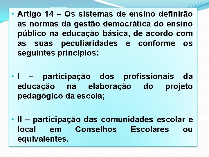  • Artigo 14 – Os sistemas de ensino definirão as normas da gestão