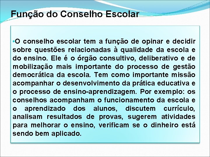 Função do Conselho Escolar • O conselho escolar tem a função de opinar e