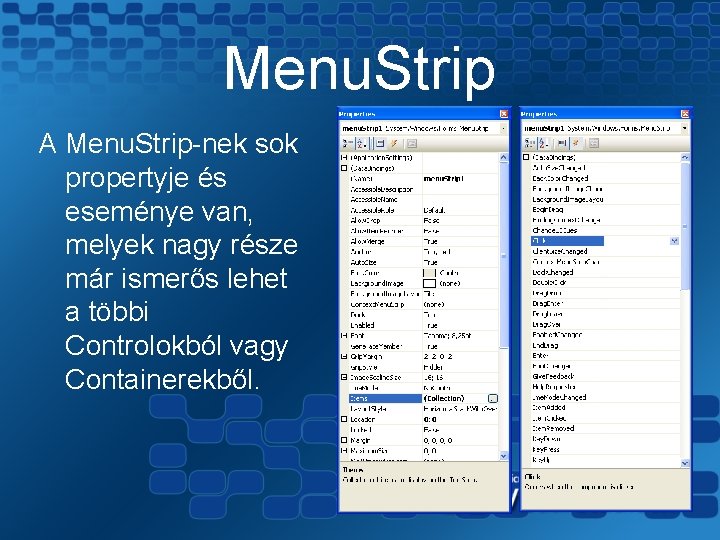 Menu. Strip A Menu. Strip-nek sok propertyje és eseménye van, melyek nagy része már