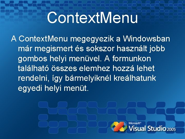 Context. Menu A Context. Menu megegyezik a Windowsban már megismert és sokszor használt jobb