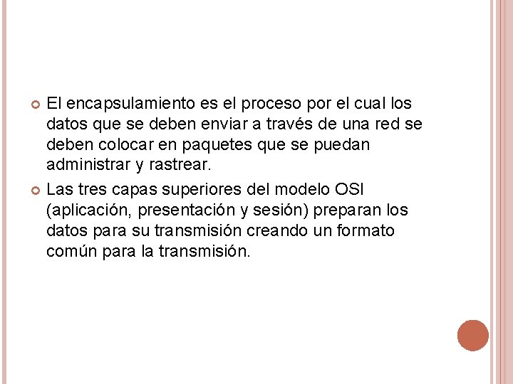 El encapsulamiento es el proceso por el cual los datos que se deben enviar